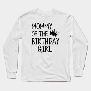 Mommy of the birthday girl Long Sleeve T-Shirt